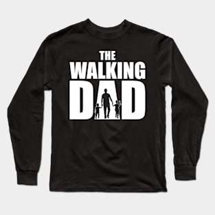 The Walking Dad Father Gift T Shirt Long Sleeve T-Shirt